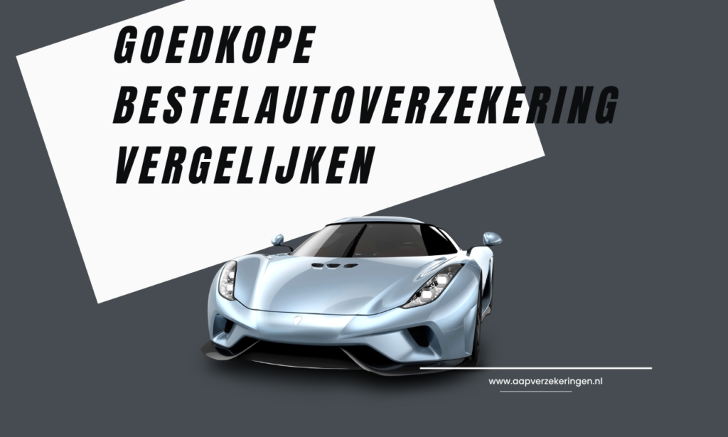 Goedkope Bestelautoverzekering Vergelijken