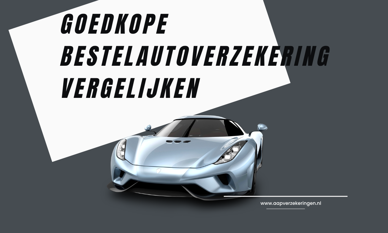 Goedkope Bestelautoverzekering Vergelijken: De Slimme Manier om Direct te Besparen