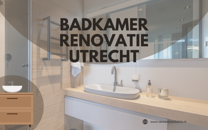 Badkamer renovatie Utrecht: van verouderde ruimte naar moderne badkamer