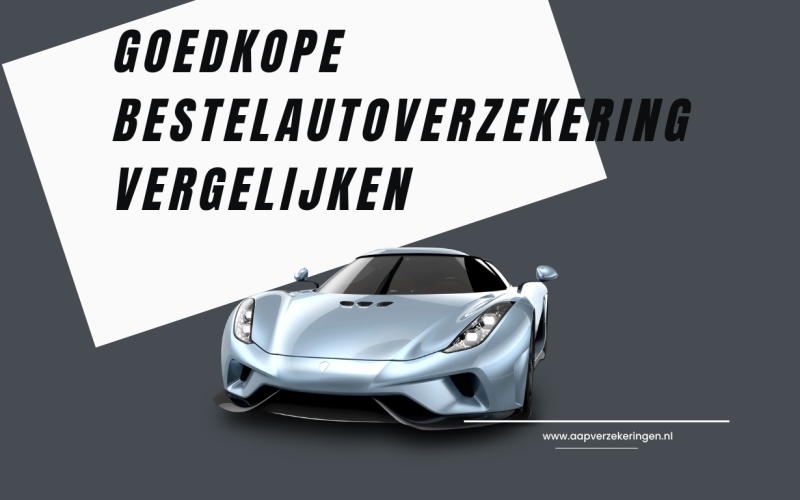 Goedkope Bestelautoverzekering Vergelijken: De Slimme Manier om Direct te Besparen